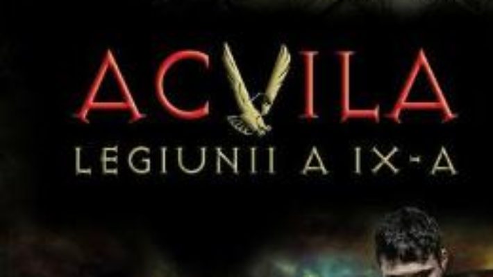 Cartea Acvila Legiunii a IX-a – Rosemary Sutcliff (download, pret, reducere)