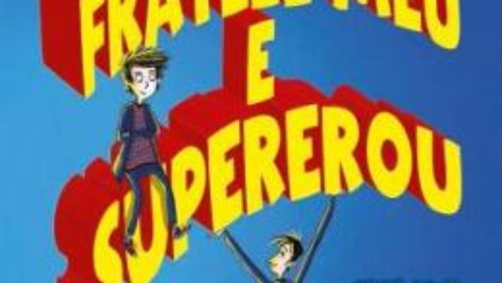 Cartea Fratele meu este supererou – David Solomons (download, pret, reducere)