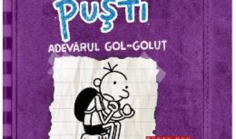 Cartea Jurnalul unui pusti. Vol.5: Adevarul gol golut – Jeff Kinney (download, pret, reducere)