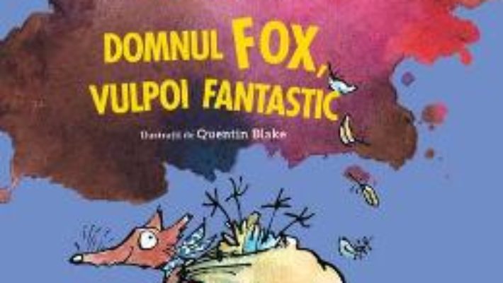 Cartea Domnul Fox, vulpoi fantastic – Roald Dahl (download, pret, reducere)