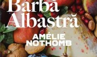 Cartea Barba albastra – Amelie Nothomb (download, pret, reducere)