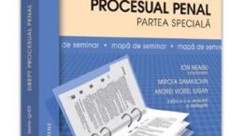 Cartea Drept procesual penal. Partea speciala. Mapa de seminar ed.2 – Ion Neagu, Mircea Damaschin (download, pret, reducere)