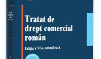 Cartea Tratat de drept comercial roman ed.6 – Stanciu D. Carpenaru (download, pret, reducere)