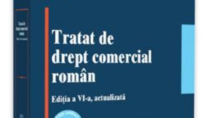 Cartea Tratat de drept comercial roman ed.6 – Stanciu D. Carpenaru (download, pret, reducere)