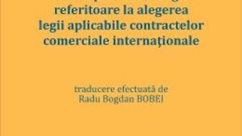 Cartea Principiile de la Haga referitoare la alegerea legii aplicabile contractelor comerciale internationale (download, pret, reducere)