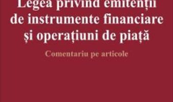 Cartea Legea privind emitentii de instrumente financiare si operatiuni de piata – Cristian Dutescu (download, pret, reducere)