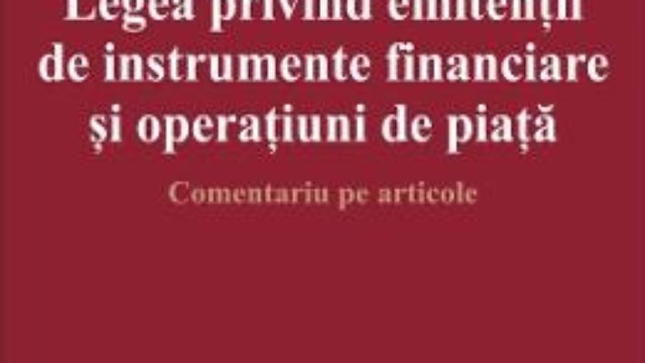 Cartea Legea privind emitentii de instrumente financiare si operatiuni de piata – Cristian Dutescu (download, pret, reducere)