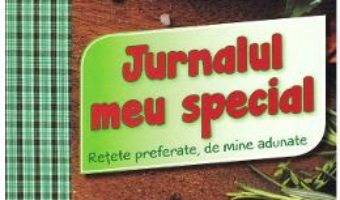 Cartea Jurnalul meu special. Retete preferate de mine adunate (download, pret, reducere)