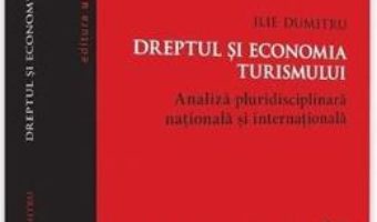 Cartea Dreptul si economia turismului – Ilie Dumitru (download, pret, reducere)