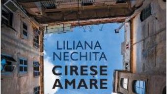 Cartea Cirese amare – Liliana Nechita (download, pret, reducere)