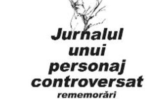 Cartea Jurnalul unui personaj controversat – Dinu Sararu (download, pret, reducere)