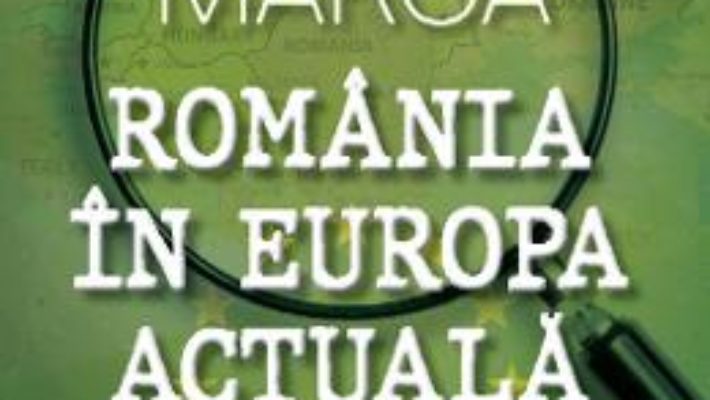 Cartea Romania in Europa actuala – Andrei Marga (download, pret, reducere)