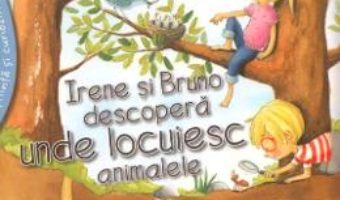 Cartea Irene si Bruno descopera unde locuiesc animalele – Alejandro Algarra, Rocio Bonilla (download, pret, reducere)