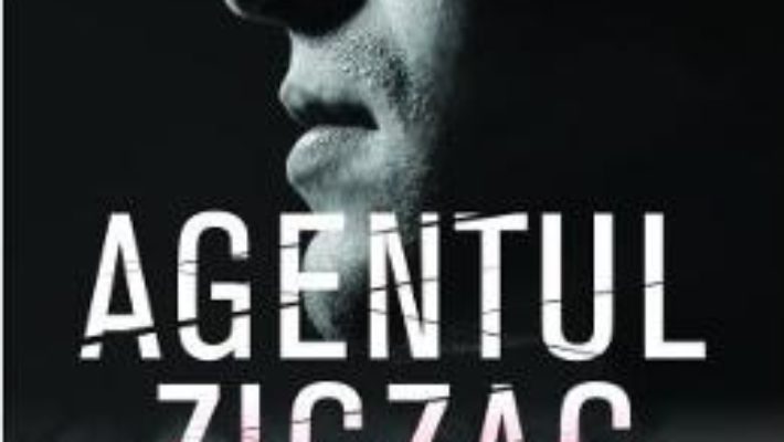 Cartea Agentul Zigzag – Ben Macintyre (download, pret, reducere)