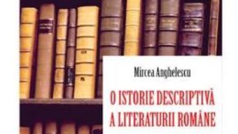 Cartea O istorie descriptiva a literaturii romane. Epoca premoderna – Mircea Anghelescu (download, pret, reducere)