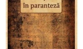 Cartea Viata in paranteza – Livius Ciocarlie (download, pret, reducere)