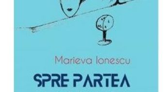 Cartea Spre partea cealalta – Marieva Ionescu (download, pret, reducere)