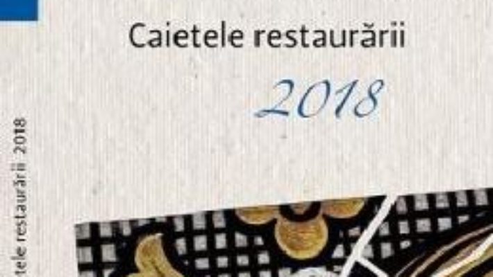 Cartea Caietele restaurarii 2018 (download, pret, reducere)