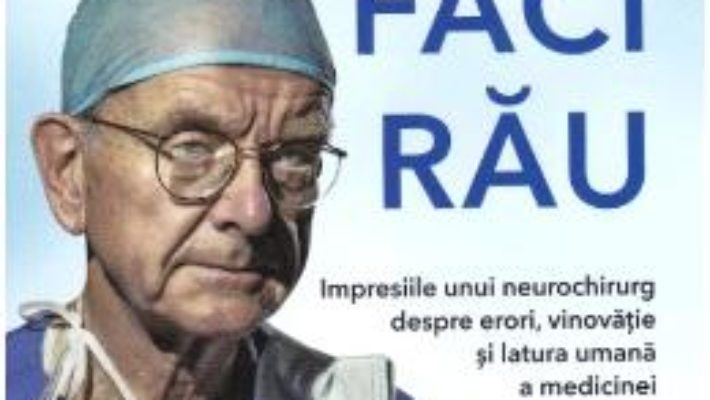 Cartea Sa nu faci rau – Henry Marsh (download, pret, reducere)