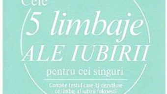 Cartea Cele 5 limbaje ale iubirii pentru cei singuri – Gary Chapman (download, pret, reducere)