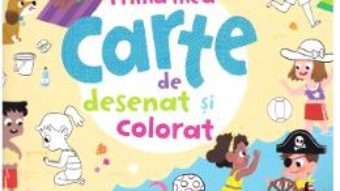 Cartea Prima mea carte de desenat si colorat (download, pret, reducere)