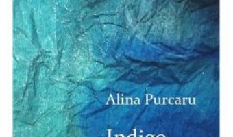 Cartea Indigo – Alina Purcaru (download, pret, reducere)