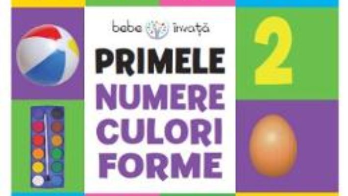 Cartea Primele numere, culori, forme (download, pret, reducere)