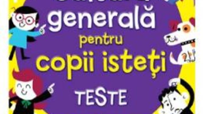 Cartea Cultura generala pentru copii isteti. Teste (download, pret, reducere)