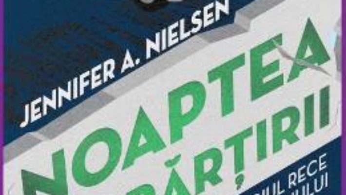 Cartea Noaptea despartirii – Jennifer A. Nielsen (download, pret, reducere)