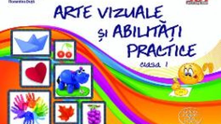 Cartea Arte vizuale si abilitati practice – Clasa 1 – Valentina Stefan-Caradeanu (download, pret, reducere)