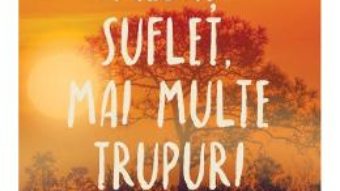 Cartea Acelasi suflet, mai multe trupuri – Dr. Brian Weiss (download, pret, reducere)