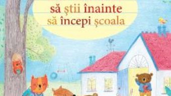 Cartea Tot ce trebuie sa stii inainte sa incepi scoala – Felicity Brooks (download, pret, reducere)