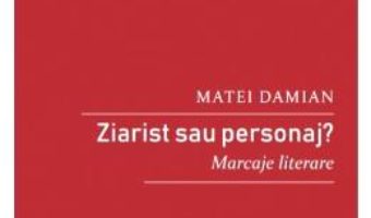 Cartea Ziarist sau personaj? – Matei Damian (download, pret, reducere)