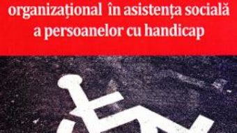 Cartea Responsabilitate si marketing organizational in asistenta sociala a persoanelor cu handicap – Dr. Tudor Gheorghe (download, pret, reducere)