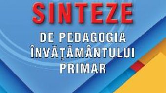 Cartea Sinteze de pedagogia invatamantului primar – Ion Albulescu, Horatiu Catalano (download, pret, reducere)