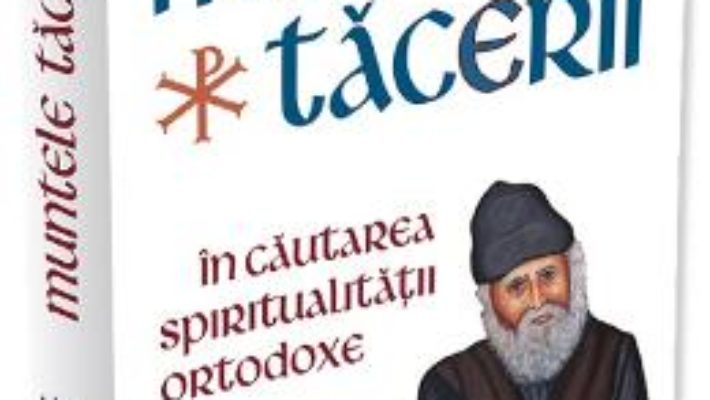 Cartea Muntele Tacerii: in cautarea spiritualitatii ortodoxe – Kyriacos C. Markides (download, pret, reducere)