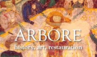 Cartea Arbore: History, art, restauration – Corina Popa, Oliviu Boldura, Maria-Magdalena (download, pret, reducere)