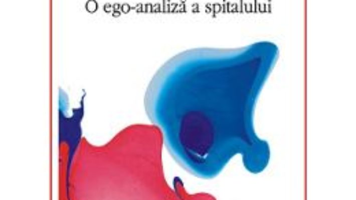 Cartea In cautarea corpului regasit. O ego-analiza a spitalului – Vintila Mihailescu (download, pret, reducere)