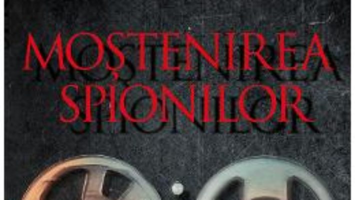 Cartea Mostenirea spionilor – John le Carre (download, pret, reducere)