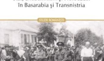 Cartea Vecini in vremuri de restriste. Stat, antisemitism si Holocaust in Basarabia si Transnistria – Diana Dumitru (download, pret, reducere)