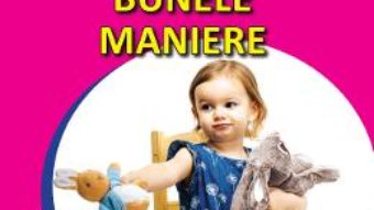 Cartea Bunele maniere – Sunt mic si vreau sa aflu (download, pret, reducere)