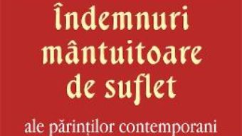 Cartea Indemnuri mantuitoare de suflet ale parintilor contemporani (download, pret, reducere)