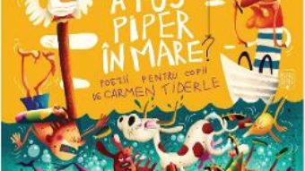 Cartea Cine a pus piper in mare? – Carmen Tiderle (download, pret, reducere)