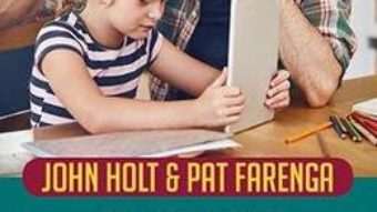 Cartea Homeschooling – John Holt, Pat Farenga (download, pret, reducere)