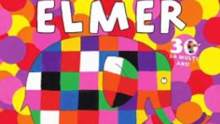 Cartea Ziua de nastere a lui Elmer – David McKee (download, pret, reducere)