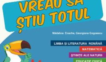 Cartea Caiet de vacanta – Clasa 3 – Vreau sa stiu totul – Georgiana Gogoescu, Madalina Enache (download, pret, reducere)