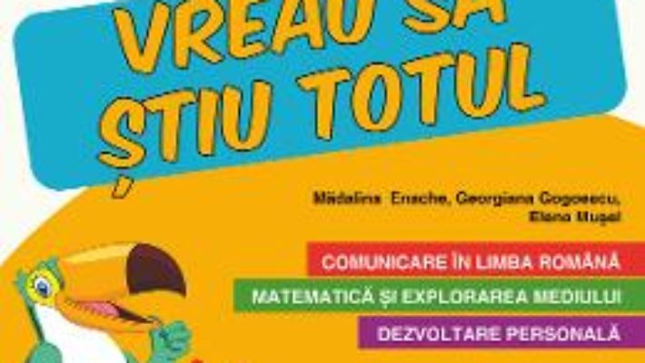 Cartea Caiet de vacanta – Clasa Pregatitoare – Vreau sa stiu totul – Georgiana Gogoescu, Madalina Enache (download, pret, reducere)