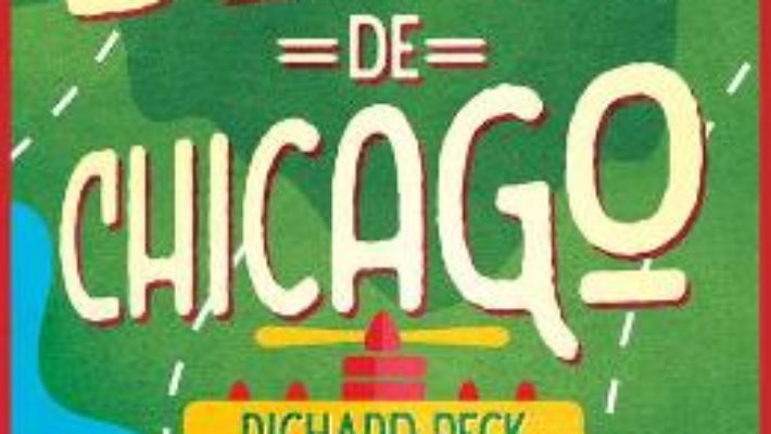 Cartea Departe de Chicago – Richard Peck (download, pret, reducere)