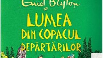 Cartea Lumea din Copacul Departarilor – Enid Blyton (download, pret, reducere)