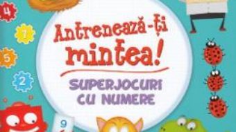 Cartea Antreneaza-ti mintea! Superjocuri cu numere (download, pret, reducere)